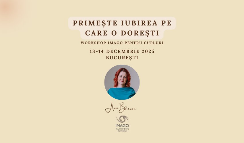 Workshop dedicat cuplurilor - Primește iubirea pe care o dorești: 13-14 Decembrie 2025 la București