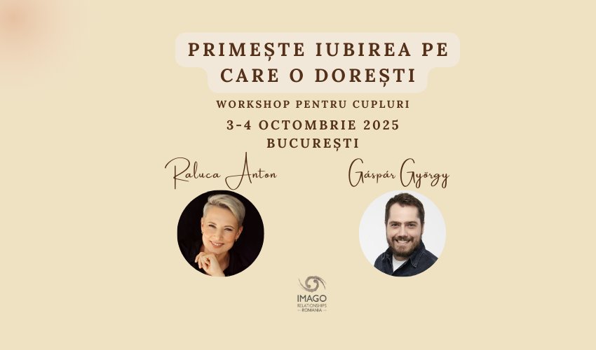 Workshop dedicat cuplurilor - Primește iubirea pe care o dorești: 3-4 Octombrie 2025 la București