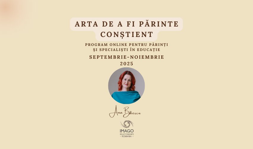 Arta de a fi părinte conștient: Septembrie-Noiembrie 2025 - online